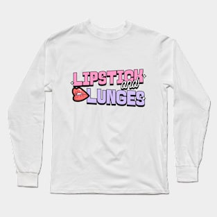 Lipstick and Lunges Long Sleeve T-Shirt